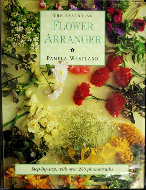 Essential Flower Arranger Hardcover Pamela Westland