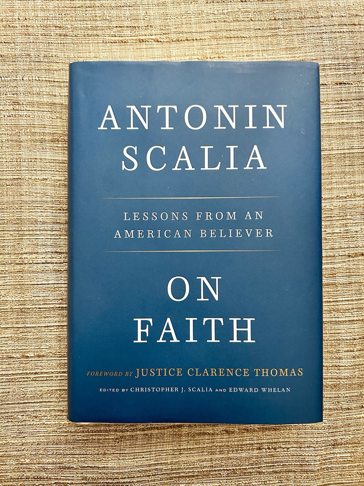 On Faith: Lessons From an American Believer by Antonin Scalia First Edition
