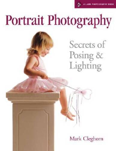 Portrait Photography: Secrets of Posing & Lighting (A Lark Photograph – GOOD