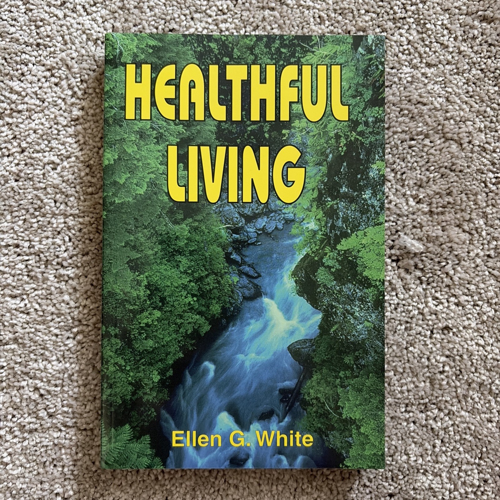Instruction Relating to the Principles of Healthful Living by Ellen G. White