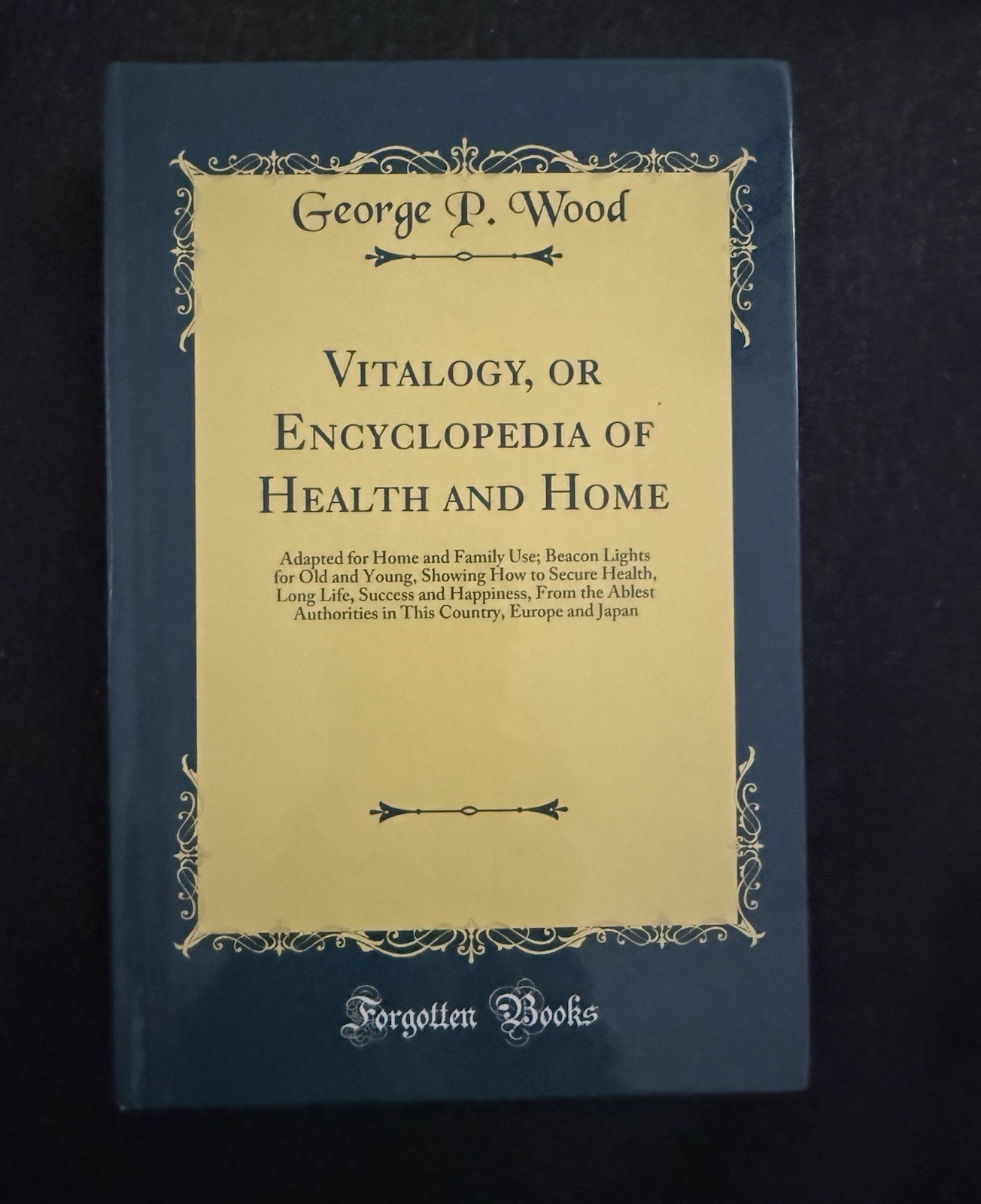 Vitalogy or Encyclopedia of Health and Home George P. Wood Hardcover New