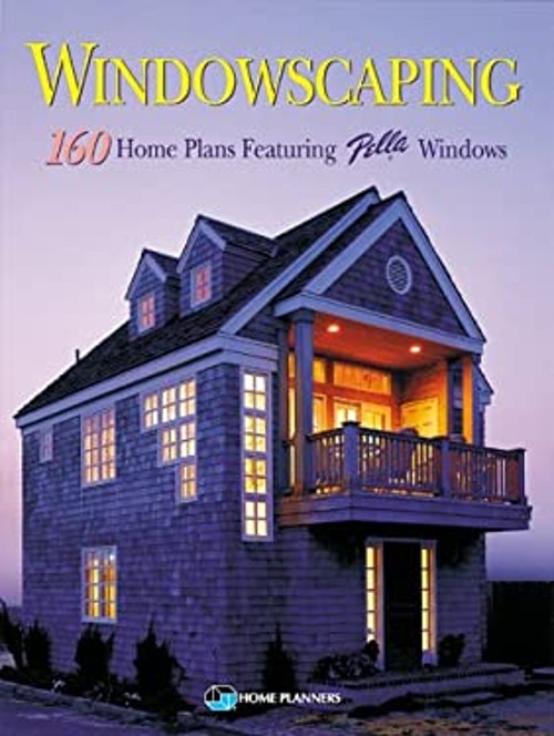 Windowscaping : 160 Home Plans Featuring Pella Windows Paperback
