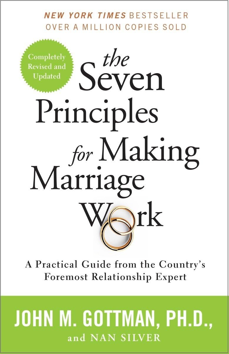 The Seven Principles for Making Marriage Work: A Practical Guide from the Co…