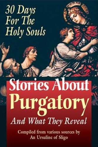 Stories about Purgatory & What They Reveal: 30 Days for the Holy Souls by Sligo