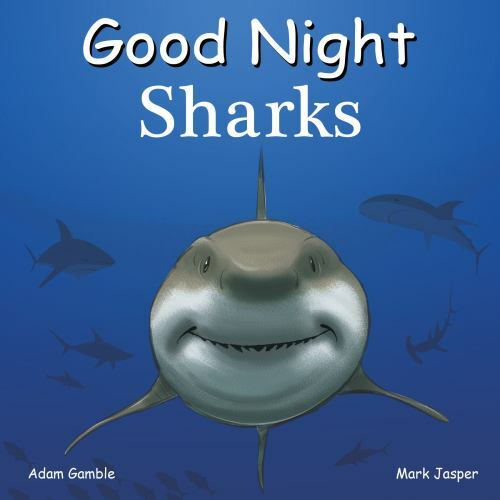 Good Night Sharks; Good Night Our World – 9781602196636, Adam Gamble, board book