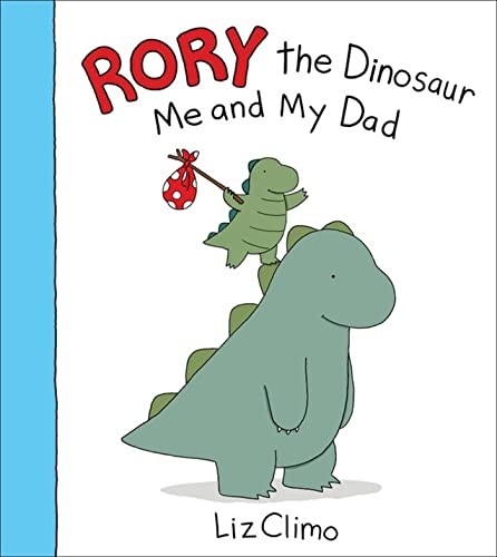 Rory the Dinosaur: Me and My Dad By Liz Climo. 9780316277280
