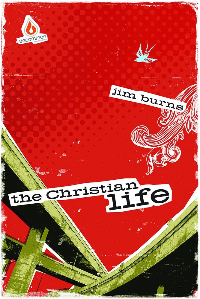 The Christian Life (High School Group Study) (Uncommon) by Burns