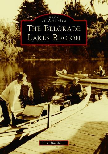 The Belgrade Lakes Region, Maine, Images of America, Paperback