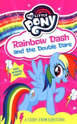 My Little Pony: Rainbow Dash and the Double Dare by G. M. Berrow