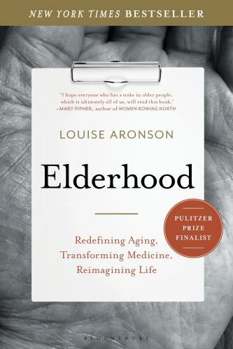 Elderhood : Redefining Aging, Transforming Medicine, Reimagining Life, Paperb…
