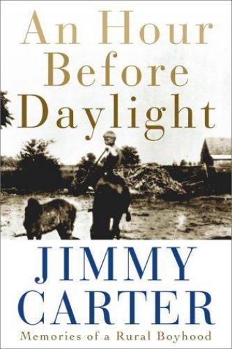 An Hour Before Daylight : Memories of a Rural Boyhood / Jimmy Carter (new hc)