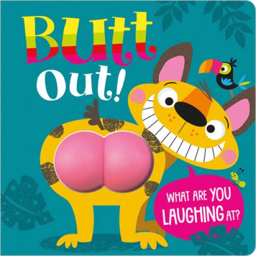 Butt Out! – Board book By Make Believe Ideas Ltd. – VERY GOOD
