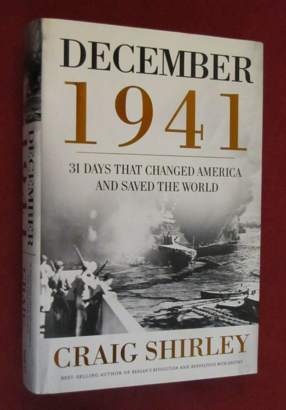December 1941: 31 Days That Changed America and Saved the World by Craig Shirley
