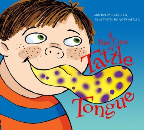A Bad Case of Tattle Tongue – Paperback By Julia Cook – VERY GOOD