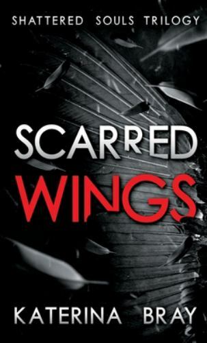 Scarred Wings by Katerina Bray, Bray, Brand New, Free shipping in the US