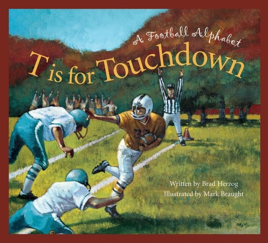 T is for Touchdown: A Football Alphabet (Sleeping Bear Press Alphabet Books) by