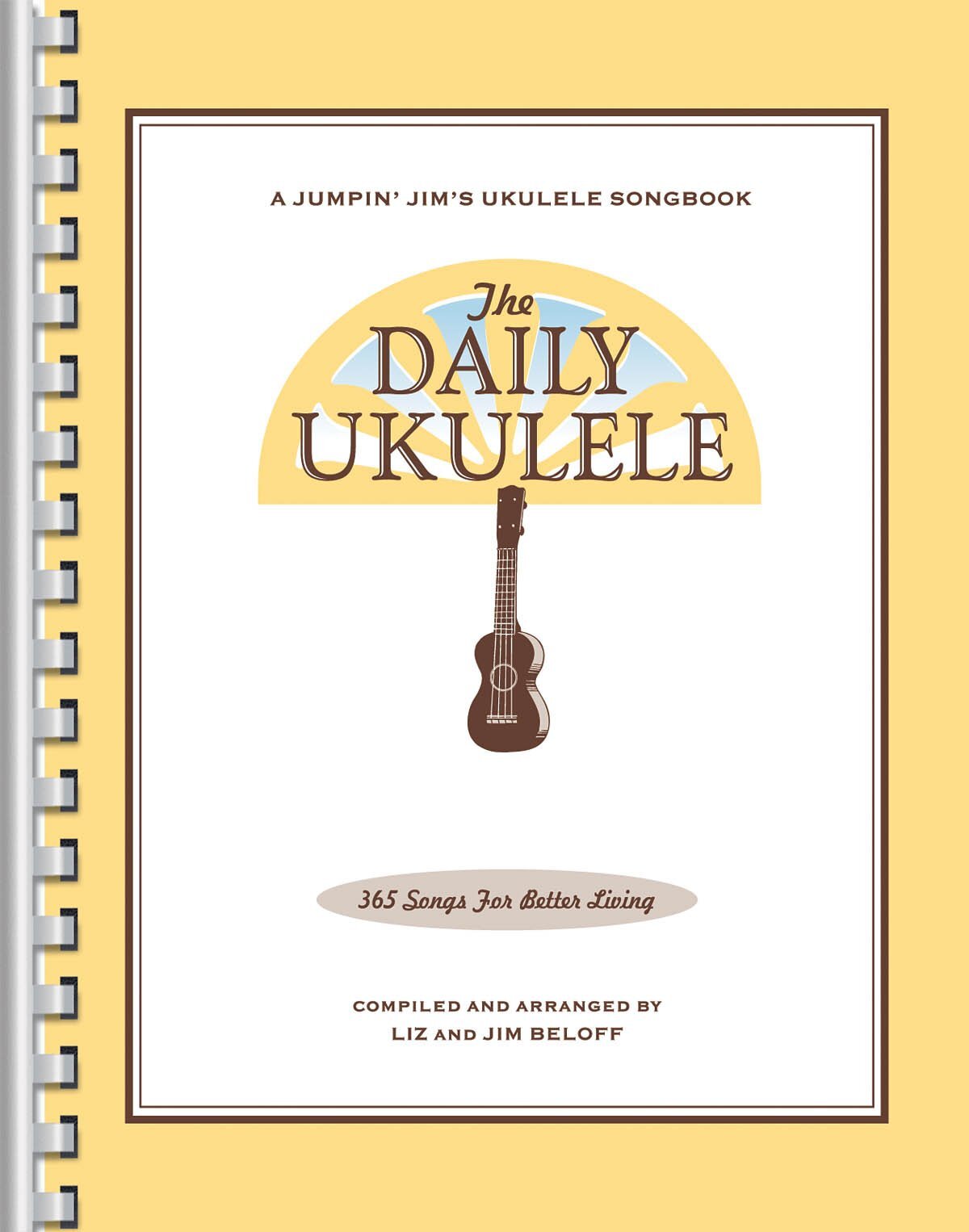 The Daily Ukulele 365 Songs Songbook for Ukulele Players Jumpin’ Jim Series