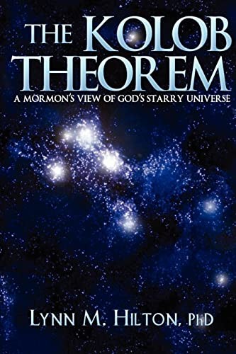 The Kolob Theorem: A Mormon’s View …, Hilton PhD, Lyn