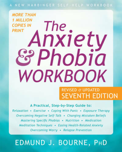 The Anxiety and Phobia Workbook – Paperback By Bourne PhD, Edmund J. – GOOD