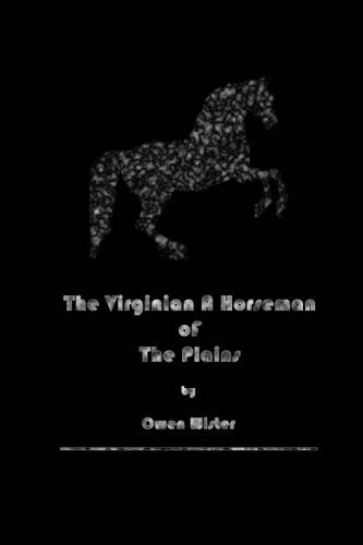 THE VIRGINIAN, A HORSEMAN OF THE PLAINS By Owen Wister **BRAND NEW**