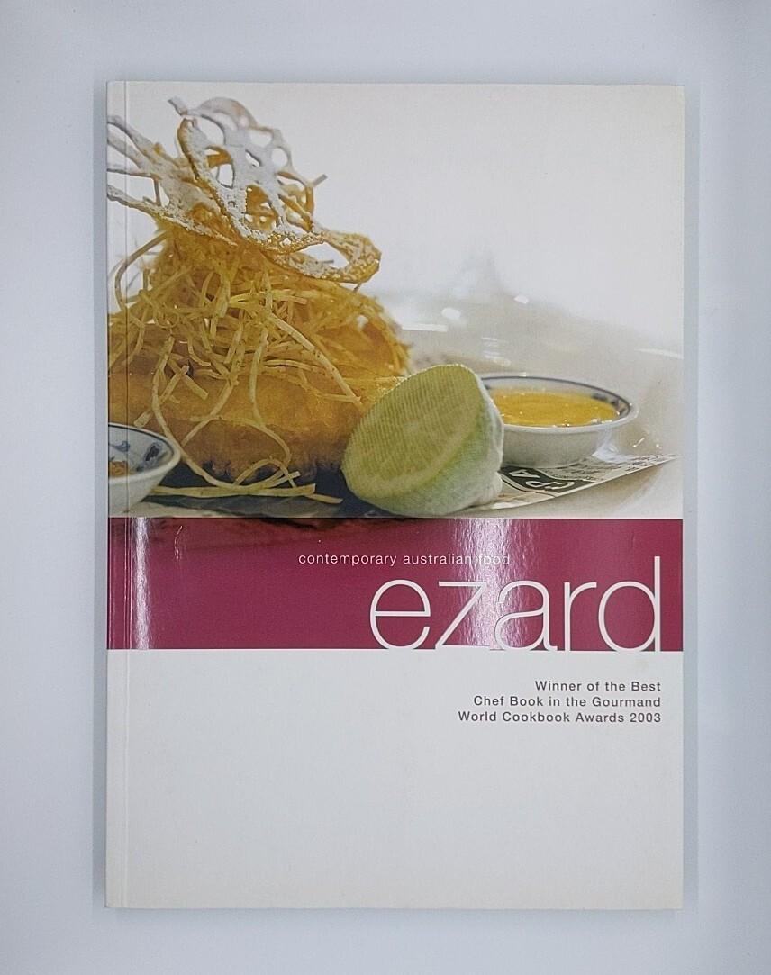 Ezard : Contemporary Australian Food (2005, Gardners Books)