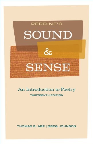 PERRINE’S SOUND AND SENSE: AN INTRODUCTION TO POETRY By Thomas R. Arp & Greg