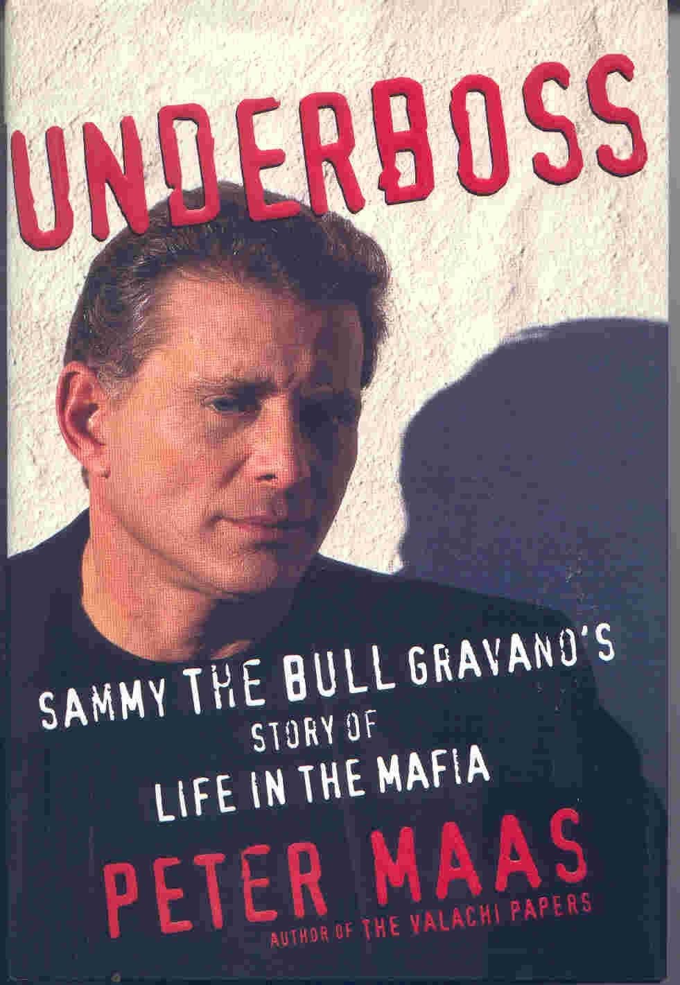 Underboss: Sammy the Bull Gravano’s Story of Life in the Mafia – Maas, Peter…
