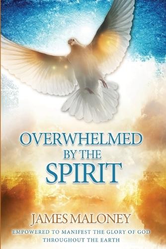 James Maloney Overwhelmed by the Spirit (Paperback) (UK IMPORT)