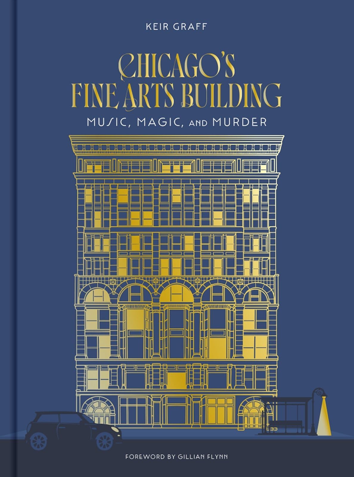 Chicago’s Fine Arts Building: Music, Magic, and Murder by Keir Graff
