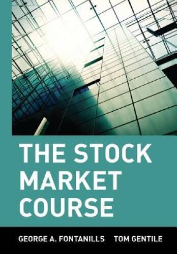 The Stock Market Course – Hardcover By Fontanills, George A. – GOOD