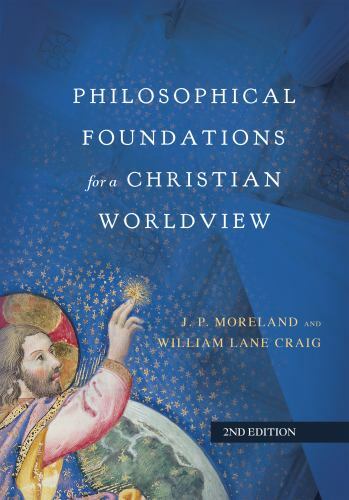 Philosophical Foundations for a Christian Worldview HB 2017 2nd Ed. JP Moreland