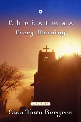 Christmas Every Morning – 9781578562718, Lisa Tawn Bergren, hardcover