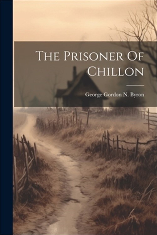 The Prisoner Of Chillon (Paperback or Softback)