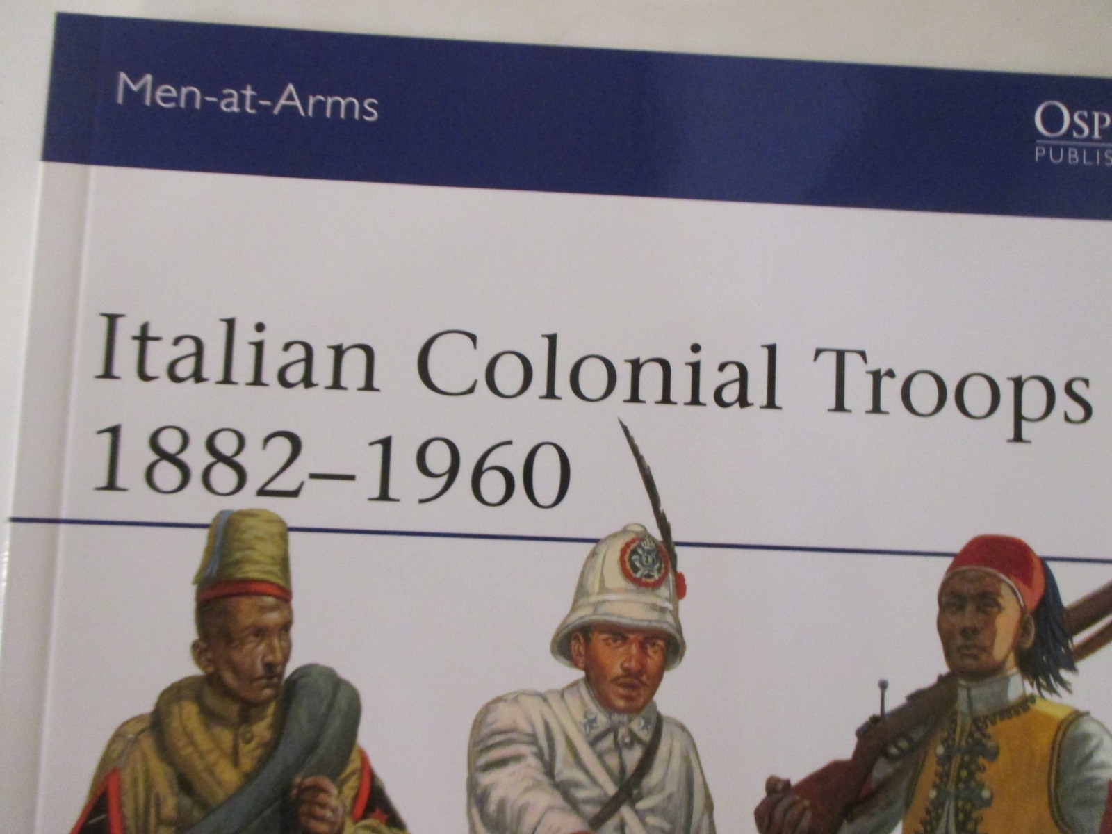 Italian Colonial Troops 1882-1960 by Gabriele Esposito Osprey Men-at-Arms 544
