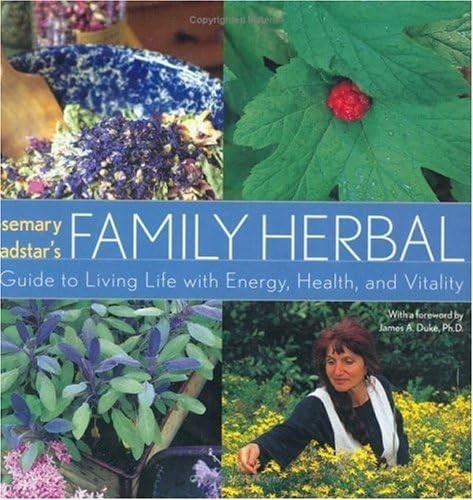 Rosemary Gladstar’s Family Herbal: A Guide to Living Life with Energy, Healt…