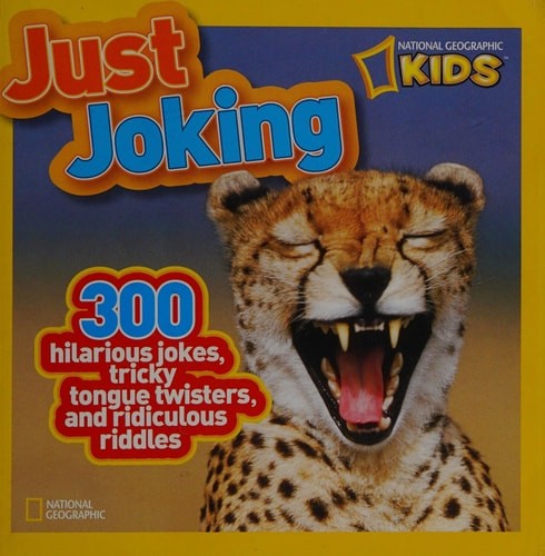 National Geographic Kids Just Joking: 300 Hilarious Jokes, Tricky Tongue Twister