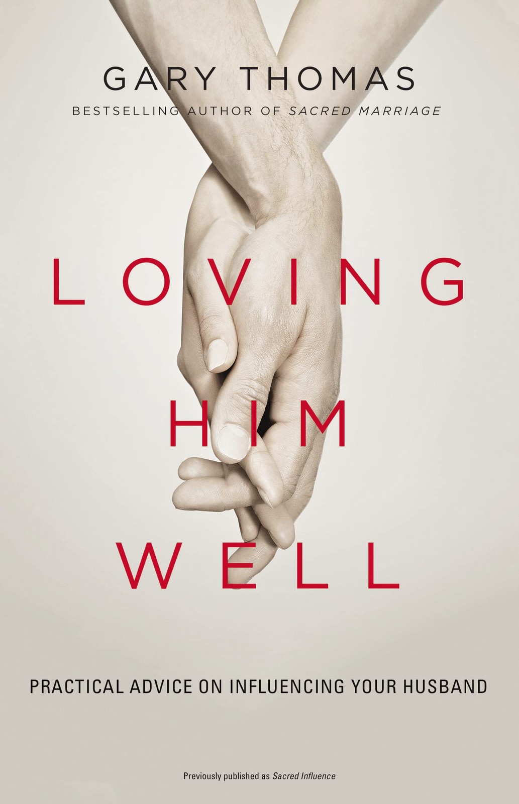 Loving Him Well: Practical Advice on Influencing Your Husband – Thomas, Gary…