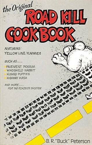 The Original Road Kill Cookbook – Paperback By Peterson, Buck – GOOD