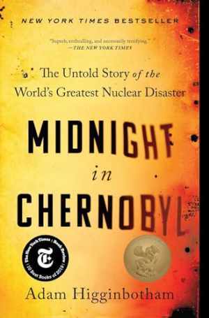 Midnight in Chernobyl: The Untold Story – Paperback, by Higginbotham Adam – Good