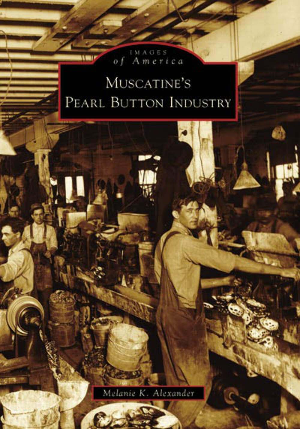 NEW Arcadia Publishing Muscatine’s Pearl Button Industry, IA 9780738550930 Image