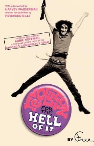Revolution for the Hell of It: The Book That Earned Abbie Hoffman a Five- – GOOD