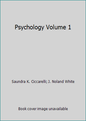 Psychology Volume 1 by Saundra K. Ciccarelli; J. Noland White