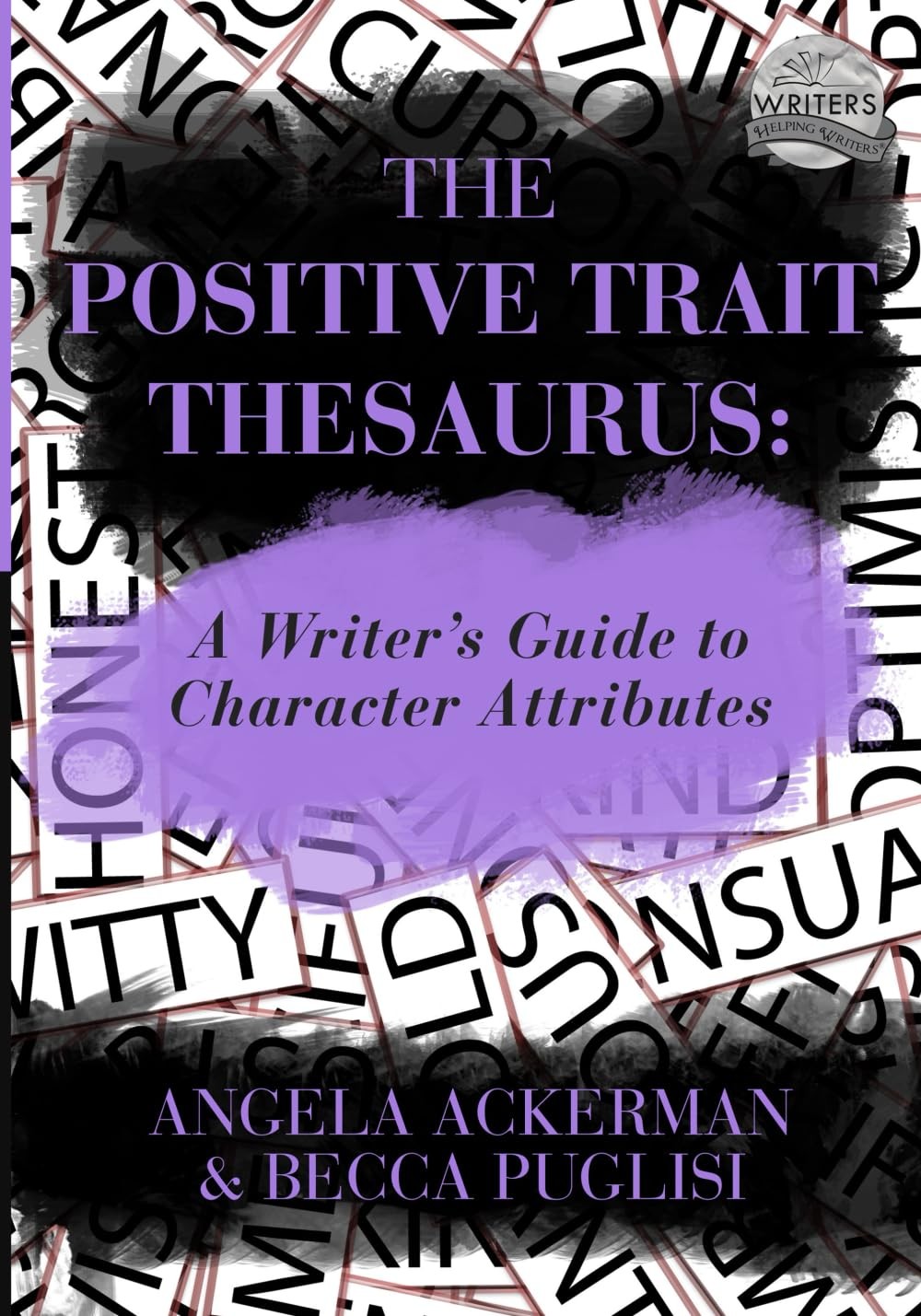 The Positive Trait Thesaurus: A Writer’s Guide to Character Attributes (Writ…