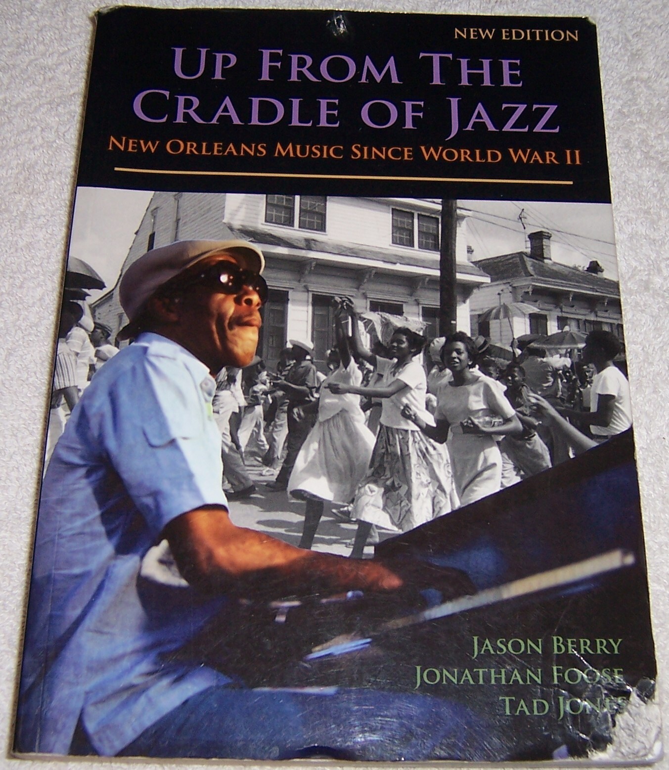Up from the Cradle of Jazz New Orleans Music since World War II by Jason Berry