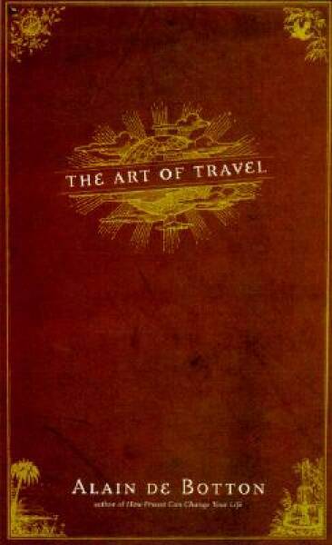 The Art of Travel – Hardcover By Alain de Botton – ACCEPTABLE