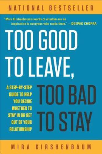 Too Good to Leave, Too Bad to Stay: A Step-by-Step Guide to Help Yo – ACCEPTABLE
