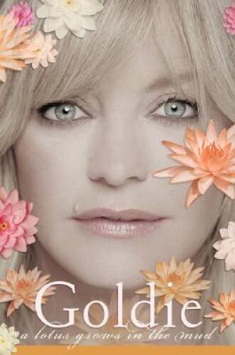 A Lotus Grows in the Mud – Hardcover By Hawn, Goldie – GOOD