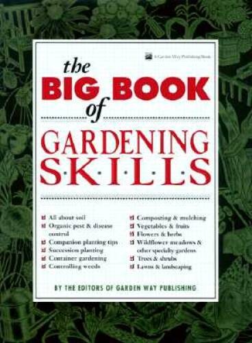 The Big Book of Gardening Skills – Hardcover By Garden Way – GOOD