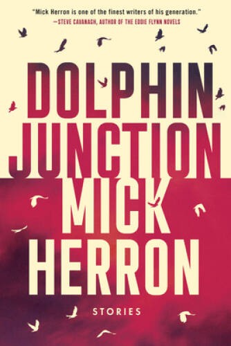 Dolphin Junction: Stories – Hardcover By Herron, Mick – VERY GOOD