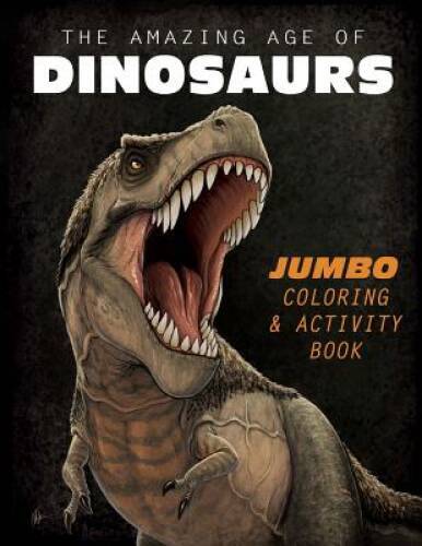 The Amazing Age of Dinosaurs: Jumbo Coloring Activity Book – Paperback – GOOD